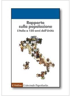 RAPPORTO SULLA POPOLAZIONE L'ITALIA A 150 ANNI DALL'UNITA'
