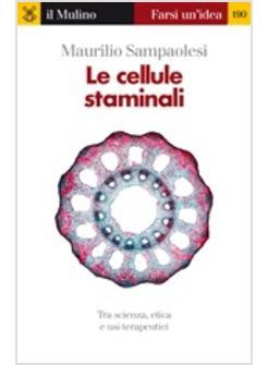 LE CELLULE STAMINALI TRA SCIENZA ETICA E USI TERAPEUTICI