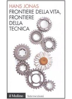 FRONTIERE DELLA VITA FRONTIERE DELLA TECNICA 