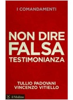 NON DIRE FALSA TESTIMONIANZA