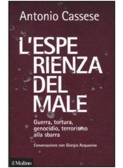 ESPERIENZA DEL MALE. GUERRA, TORTURA, GENOCIDIO, TERRORISMO ALLA SBARRA.