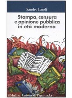 STAMPA, CENSURA, OPINIONE PUBBLICA IN ETA' MODERNA
