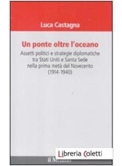 PONTE OLTRE L'OCEANO. ASSETTI POLITICI E STRATEGIE DIPLOMATICHE TRA STATI UNITI 