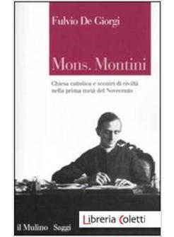 MONS. MONTINI. CHIESA CATTOLICA E SCONTRI DI CIVILTA' NELLA PRIMA META' DEL'900