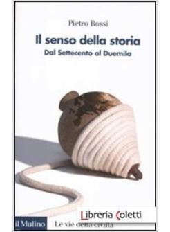 IL SENSO DELLA STORIA. DAL SETTECENTO AL DUEMILA