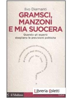 GRAMSCI, MANZONI E MIA SUOCERA. QUANDO GLI ESPERTI SBAGLIANO LE PREVISIONI