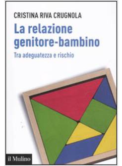 LA RELAZIONE GENITORE - BAMBINO TRA ADEGUATEZZA E RISCHIO