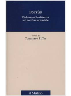 PORZUS. VIOLENZA E RESISTENZA SUL CONFINE ORIENTALE