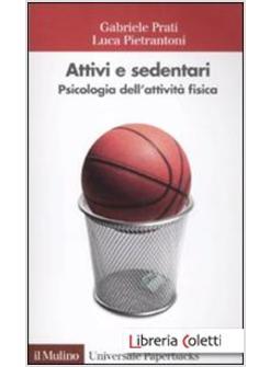 ATTIVI E SEDENTARI. PSICOLOGIA DELL'ATTIVITA' FISICA