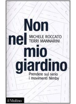 NON NEL MIO GIARDINO. PRENDERE SUL SERIO I MOVIMENTI NIMBY