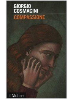 COMPASSIONE. LE OPERE DI MISERICORDIA IERI E OGGI