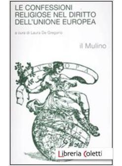 LE CONFESSIONI RELIGIOSE NEL DIRITTO DELL'UNIONE EUROPEA 