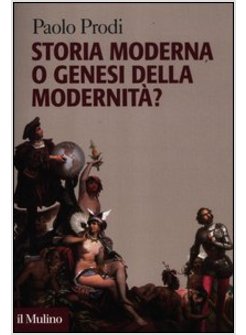 STORIA MODERNA O GENESI DELLA MODERNITA?