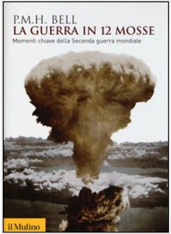 LA GUERRA IN 12 MOSSE. MOMENTI CHIAVE DELLA SECONDA GUERRA MONDIALE