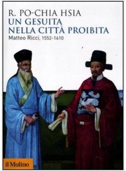 UN GESUITA NELLA CITTA' PROIBITA. MATTEO RICCI, 1552-1610