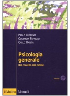 PSICOLOGIA GENERALE. DALLA MENTE AL CERVELLO