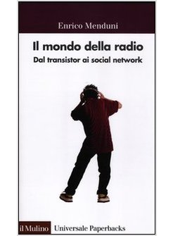 IL MONDO DELLA RADIO. DAL TRANSISTOR AI SOCIAL NETWORK