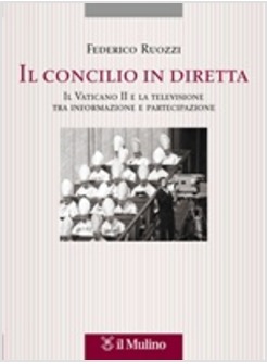 IL CONCILIO IN DIRETTA. IL VATICANO II E LA TELEVISIONE 