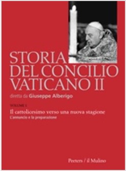 STORIA DEL CONCILIO VATICANO II 1:IL CATTOLICESIMO VERSO UNA NUOVA STAGIONE