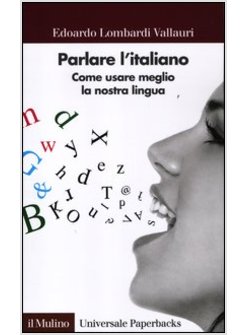 PARLARE L'ITALIANO. COME USARE BENE LA NOSTRA LINGUA