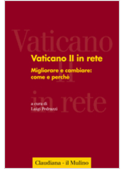 VATICANO II IN RETE  3: MIGLIORARE E CAMBIARE: COME E PERCHE.