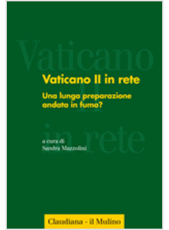 VATICANO II IN RETE  4: UNA LUNGA PREPARAZIONE ANDATA IN FUMO.