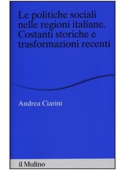 POLITICHE SOCIALI NELLE REGIONI ITALIANE COSTANTI STORICHE E TRASFORMAZIONI 
