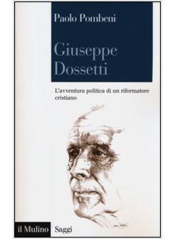 GIUSEPPE DOSSETTI. L'AVVENTURA POLITICA DI UN RIFORMATORE CRISTIANO