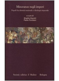 MINORANZE NEGLI IMPERI. POPOLI FRA IDENTITA' NAZIONALE E IDEOLOGIA IMPERIALE