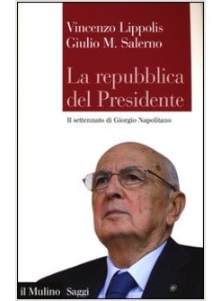 REPUBBLICA DEL PRESIDENTE. IL SETTENNATO DI GIORGIO NAPOLITANO (LA)