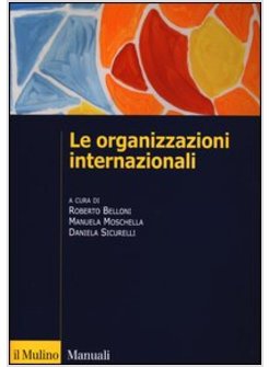 ORGANIZZAZIONI INTERNAZIONALI. STRUTTURA, FUNZIONI, IMPATTO (LE)