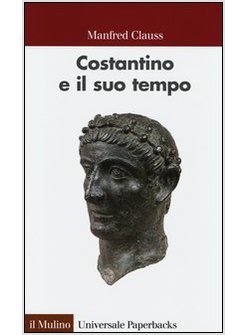 COSTANTINO E IL SUO TEMPO