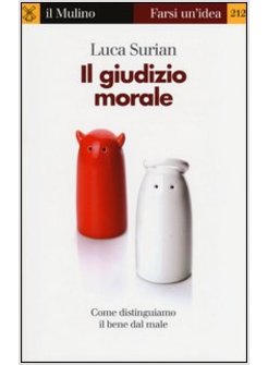 IL GIUDIZIO MORALE. COME DISTINGUIAMO IL BENE DAL MALE