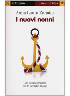 I NUOVI NONNI. UNA RISORSA CRUCIALE PER LE FAMIGLIE DI OGGI