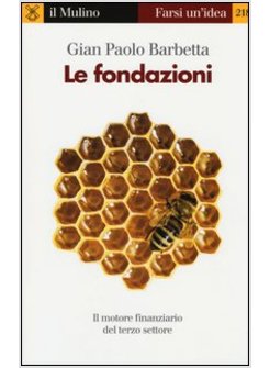 LE FONDAZIONI. IL MOTORE FINANZIARIO DEL TERZO SETTORE 