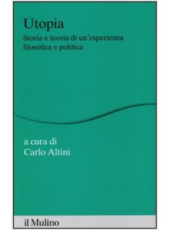 UTOPIA. STORIA E TEORIA DI UN'ESPERIENZA FILOSOFICA E POLITICA