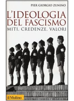 L'IDEOLOGIA DEL FASCISMO MITI, CREDENZE, VALORI NELLA STABILIZZAZIONE DEL REGIME