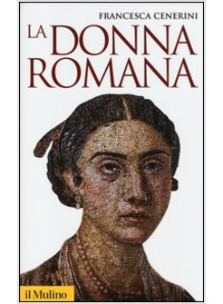 LA DONNA ROMANA. MODELLI E REALTA'