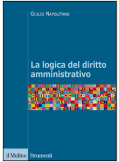 LA LOGICA DEL DIRITTO AMMINISTRATIVO