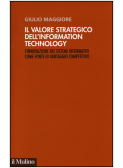 VALORE STRATEGICO DELL'INFORMATION TECHNOLOGY. L'INNOVAZIONE DEI SISTEMI INFORMA