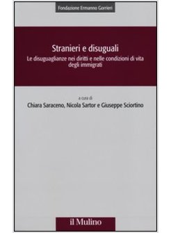STRANIERI E DISUGUALI. LE DISUGUAGLIANZE NEI DIRITTI E NELLE CONDIZIONI DI VITA
