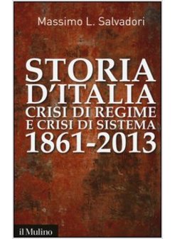 STORIA D'ITALIA, CRISI DI REGIME E CRISI DI SISTEMA 1861-2013