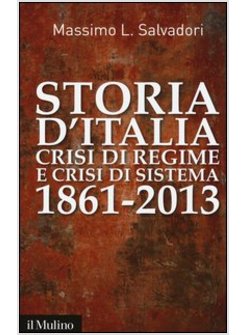 STORIA D'ITALIA, CRISI DI REGIME E CRISI DI SISTEMA 1861-2013