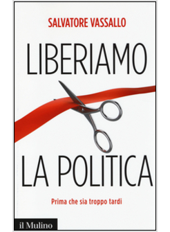 LIBERIAMO LA POLITICA PRIMA CHE SIA TROPPO TARDI
