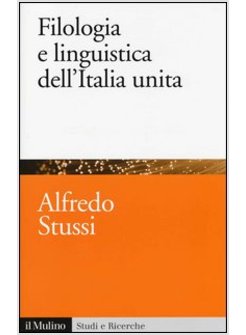 FILOLOGIA E LINGUISTICA DELL'ITALIA UNITA