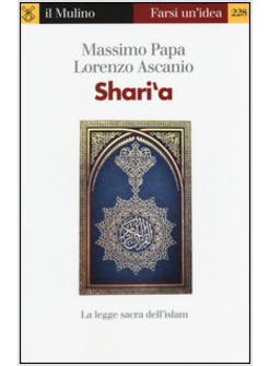 SHARI'A. LA LEGGE SACRA DELL'ISLAM