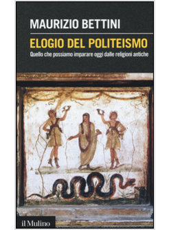 ELOGIO DEL POLITEISMO. QUELLO CHE POSSIAMO IMPARARE DALLE RELIGIONI ANTICHE