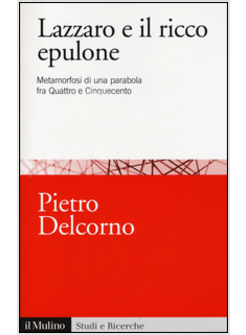 LAZZARO E IL RICCO EPULONE METAMORFOSI DI UNA PARABOLA FRA QUATTRO E CINQUECENTO