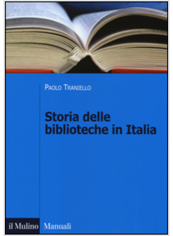 STORIA DELLE BIBLIOTECHE IN ITALIA. DALL'UNITA' A OGGI