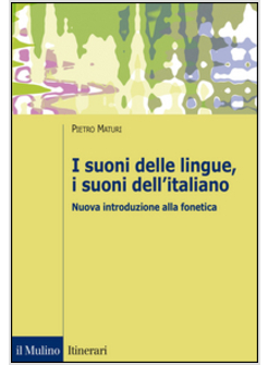 I SUONI DELLE LINGUE, I SUONI DELL'ITALIANO. INTRODUZIONE ALLA FONETICA